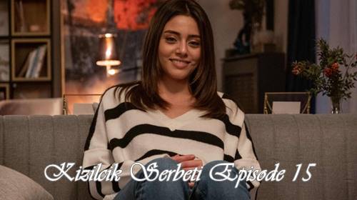 episode 15 kizilcik serbeti