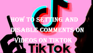 How to setting and disable comments on videos on TikTok