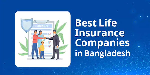 Best Life Insurance Companies in Bangladesh 