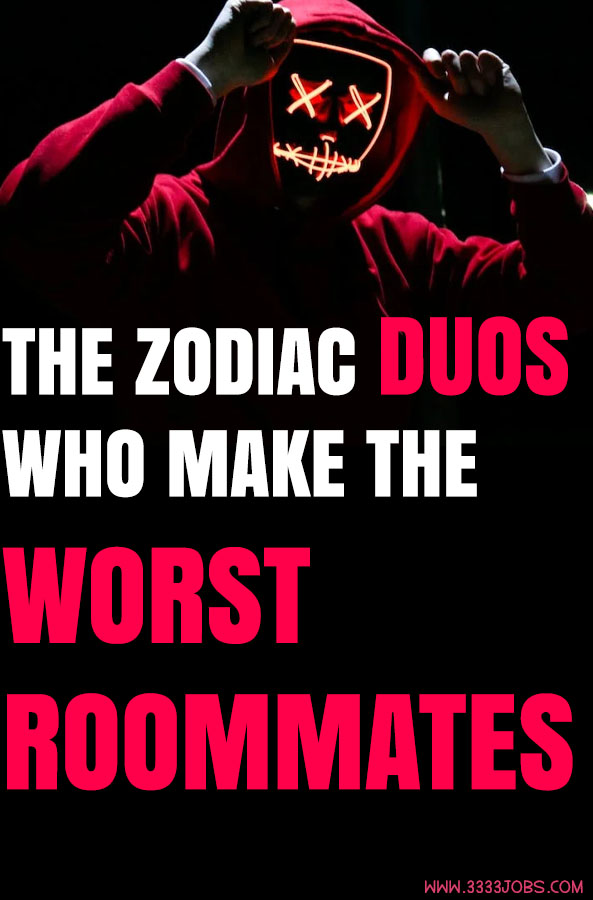 The Zodiac Duos Who Make The Worst Roommates