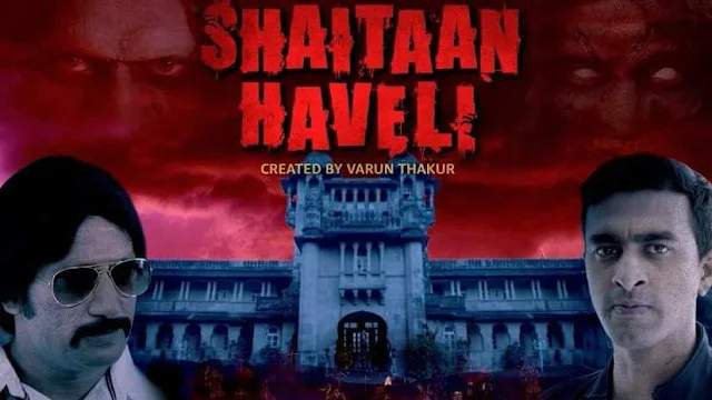 'Shaitaan Haveli' Web Series on Amazon Prime Plot Wiki,Cast,Watch Online,YouTube