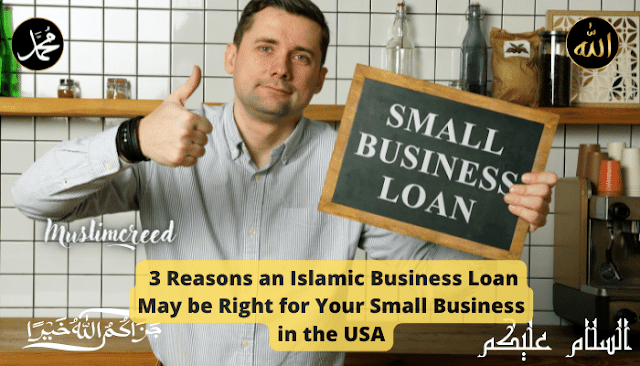 3 Reasons an Islamic Business Loan May be Right for Your Small Business in the USA