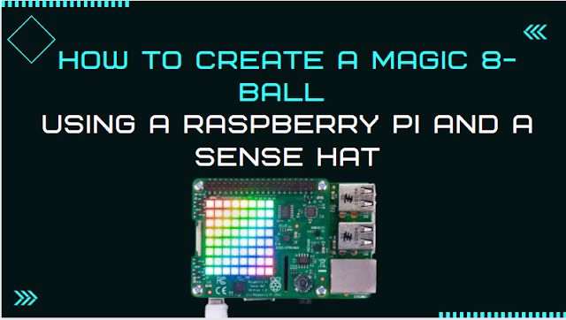 How to Create a Magic 8-Ball Using a Raspberry Pi and a Sense HAT