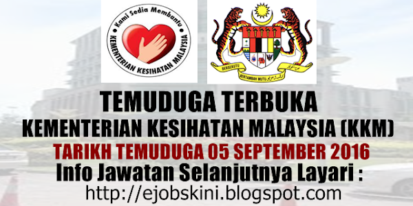 Temuduga Terbuka di Kementerian Kesihatan Malaysia (KKM) Pada 05 September 2016