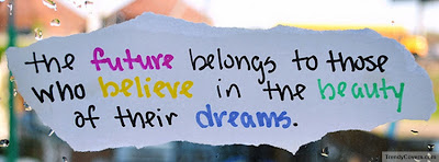 The Future belongs to those who believe in the beauty of their dreams. (Facebook Timeline Cover Of Future Belongs To).