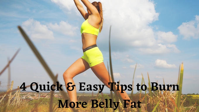 4 Quick & Easy Tips to Burn More Belly Fat