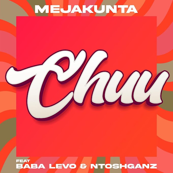 Audio Meja kunta ft Baba levo & Ntoshganz - CHUU Mp3