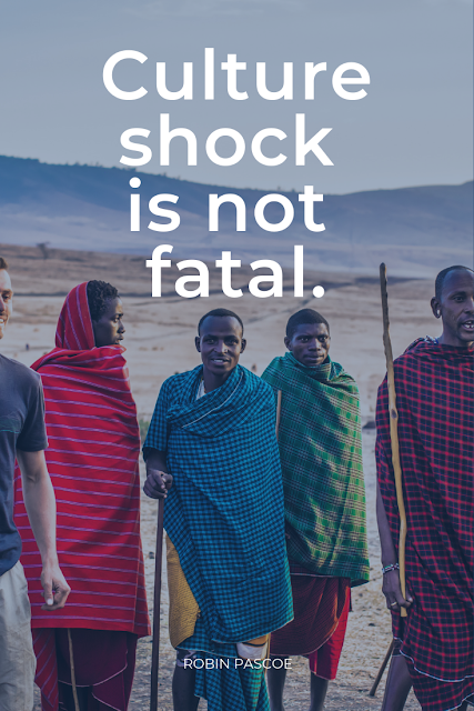 Culture shock is not fatal. Robin Pascoe