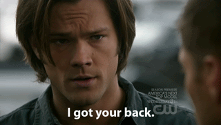 Sam Winchester says "I got your back", Dean replies "I know."