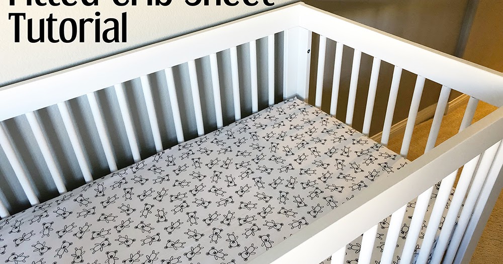 Fitted Crib Sheet Tutorial With French Seams Jaybird Quilts