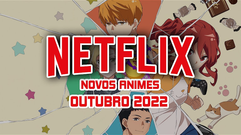 Animes que vão chegar à Netflix em Outubro 2022