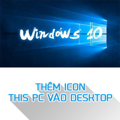 Thêm trở lại icon This PC vào desktop