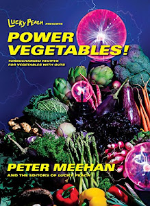 Lucky Peach Presents Power Vegetables!: Turbocharged Recipes for Vegetables with Guts: A Cookbook