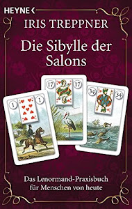 Die Sibylle der Salons: Das Lenormand-Praxisbuch für Menschen von heute