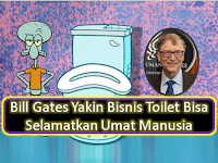 Bill Gates Yakin Bisnis Toilet Bisa Selamatkan Umat Manusia