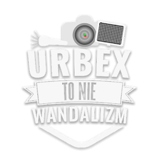 Urbex To Nie Wandalizm