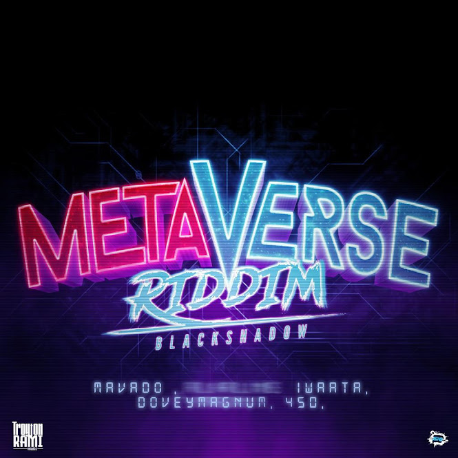 'METAVERSE RIDDIM' feat. various artists produced by Black Shadow & Troyton Rami