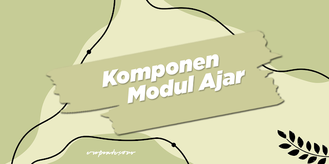 Definisi dan komponen modul ajar