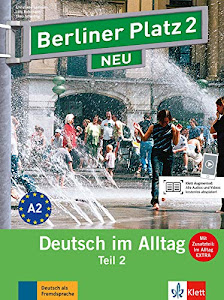 Berliner Platz 2 NEU: Deutsch im Alltag. Lehr- und Arbeitsbuch Teil 2 mit Audio-CD zum Arbeitsbuchteil und "Im Alltag EXTRA" (Berliner Platz NEU)