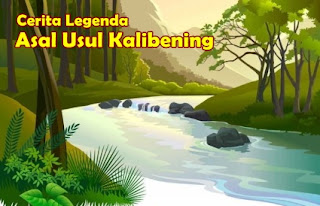 Cerita Dongeng Indonesia adalah Portal Edukasi yang memuat artikel tentang Cerita Legenda Asal Usul Kali Bening Banjarnegara Jawa Tengah