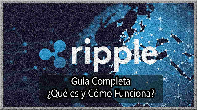 Ripple (XRP) ¿Qué es y Cómo Funciona? Guía Completa