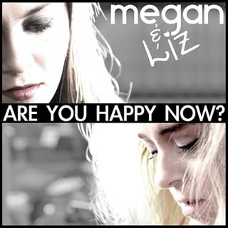Megan & Liz – Are You Happy Now? Lyrics | Letras | Lirik | Tekst | Text | Testo | Paroles - Source: musicjuzz.blogspot.com