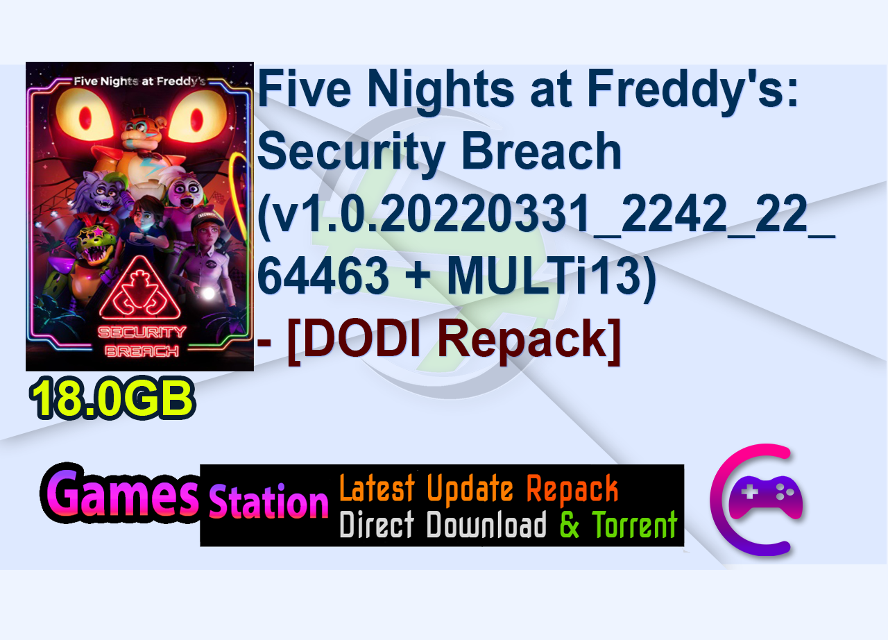 Five Nights at Freddy's: Security Breach (v1.0.20220331_2242_22_64463 + MULTi13) - [DODI Repack]