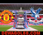 Prediksi Manchester United Vs Crystal Palace Di Final FA Cup