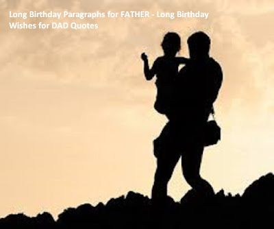 Long Birthday Paragraphs for FATHER - Long Birthday Wishes for DAD Quotes