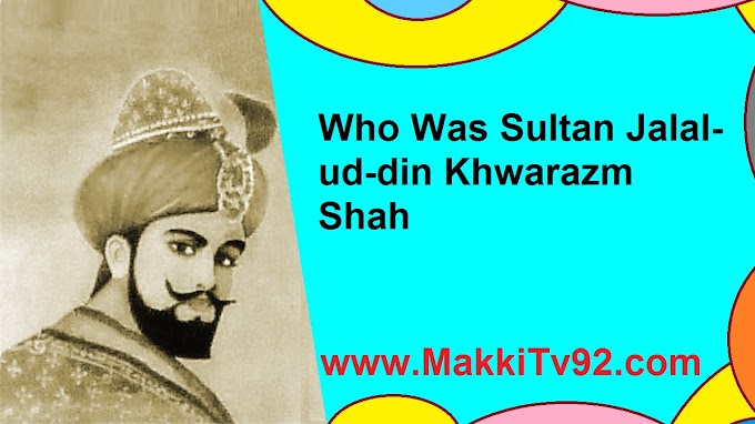 History Of Sultan Jalaluddin Khwarazm Shah