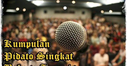 Kumpulan Pidato Singkat Bahasa Inggris + Terjemahan