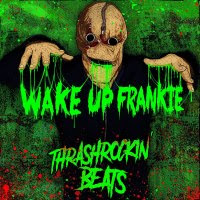 pochette WAKE UP FRANKIE thrashrockin' beats 2023