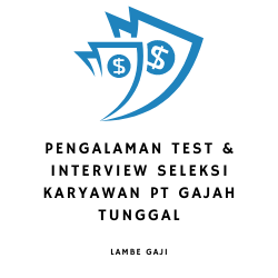 Pengalaman Test & Interview Seleksi Karyawan PT Gajah Tunggal