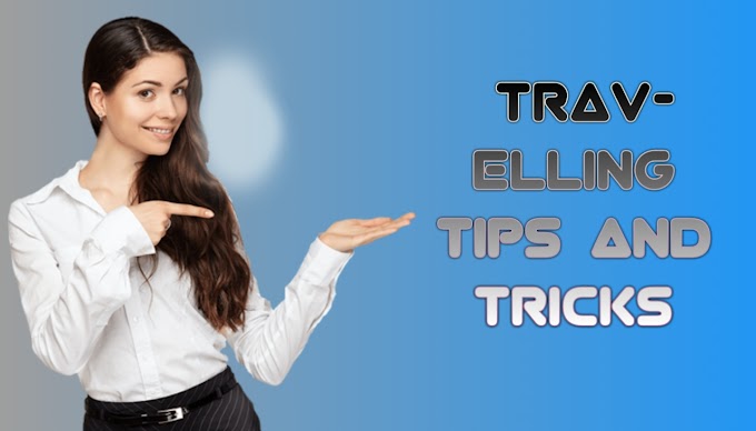 Best Tips and Tricks for Every Traveller