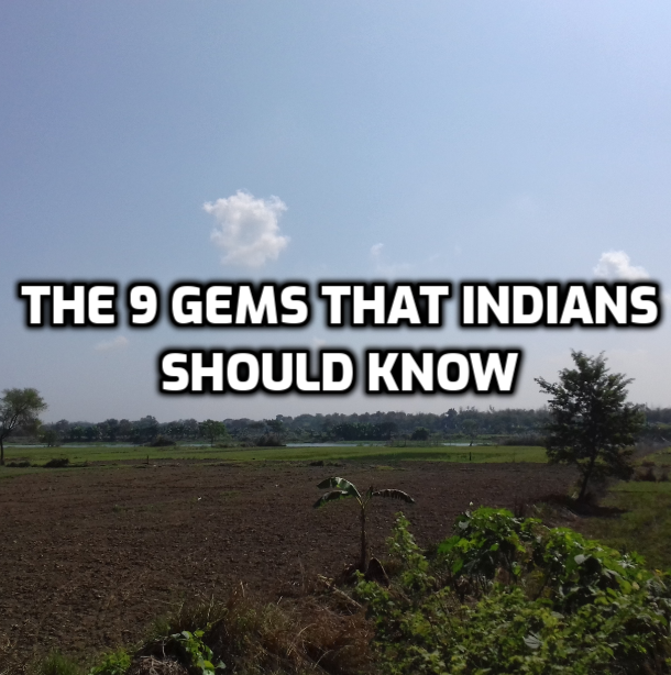 9 Gems The Indians Should Know of