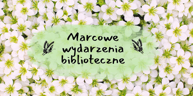 Pole białych kwiatów, na które naniesiono czarny napis "Marcowe wydarzenia biblioteczne". Obok napisu umieszczono dwa czarne motyle.