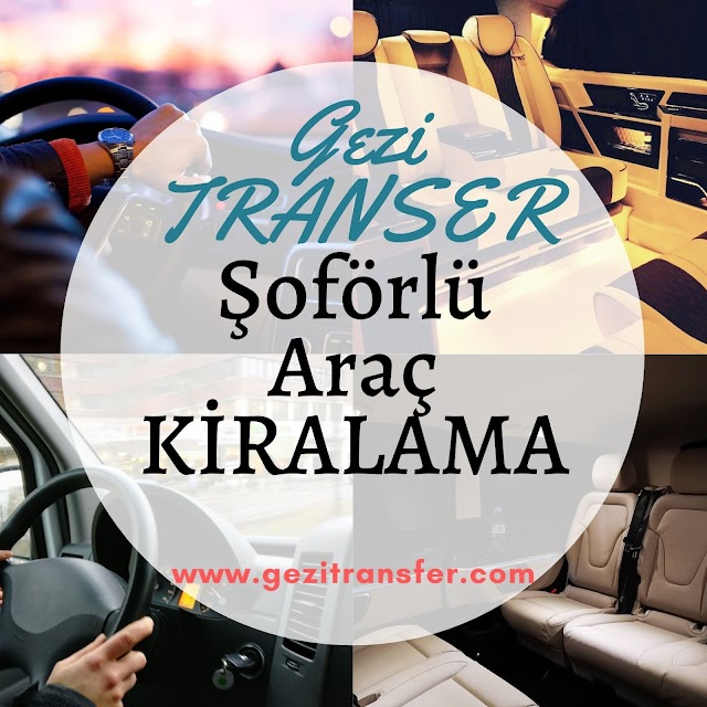 ŞOFÖRLÜ ARAÇ KİRALAMA VE TRANSFER HİZMETLERİ