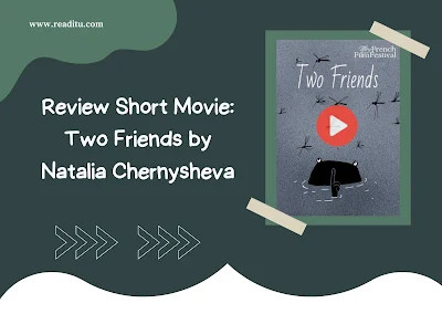 Review Short Movie: Two Friends by Natalia Chernysheva