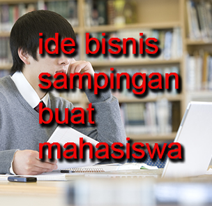 Peluang Usaha Sampingan Buat Mahasiswa