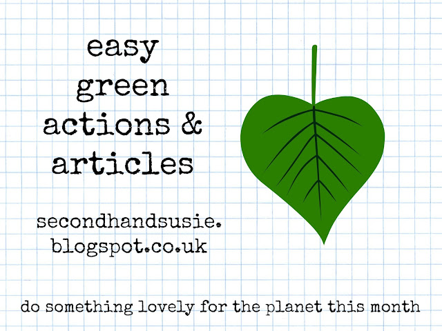 Easy green actions and articles.  From UK eco blogger secondhandsusie.blogspot.com 