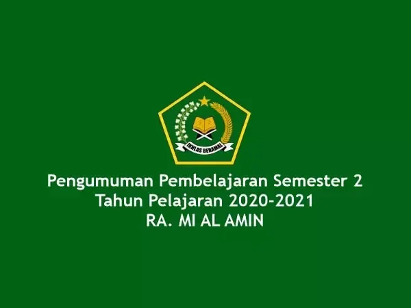 Pengumuman Pembelajaran Semester 2 Tahun Pelajaran 2020-2021 RA. MI AL AMIN