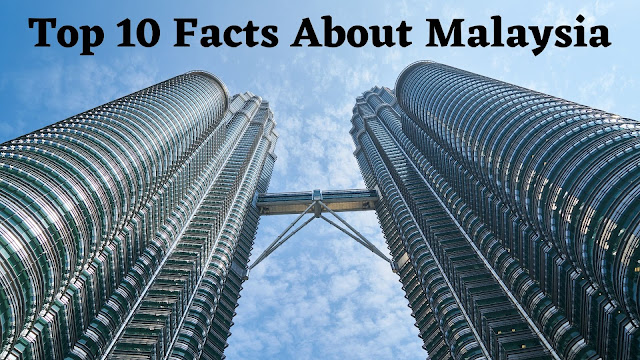 Top 10 Facts About Malaysia - BNTW