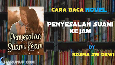 Novel Penyesalan Suami Kejam Karya Rosma Sri Dewi Full Episode