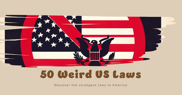 50 Weird and Stupid Laws in the USA - Explained