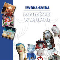 Iwona Gajda "Papierówki w Moskwie" recenzja