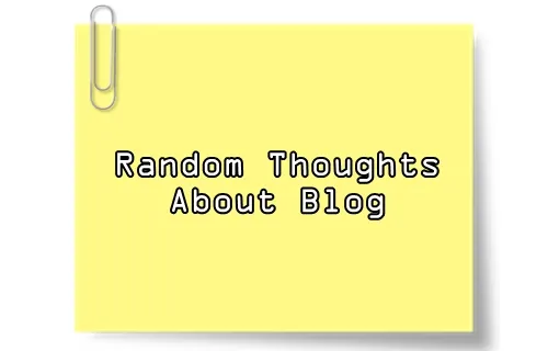 Random Thoughts About Blog