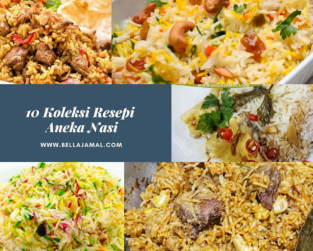 10 Koleksi Resepi Aneka Nasi Yang Sedap Dan Mudah