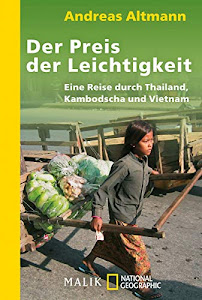 Der Preis der Leichtigkeit: Eine Reise durch Thailand, Kambodscha und Vietnam