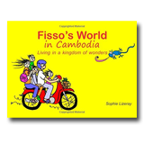Fisso's World in Cambodia: Living in a Kingdom of Wonders, Sophie Lizeray [Paperback]