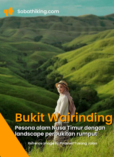 Bukit Wairinding di Sumba Timur merupakan destinasi yang menawaran keindahan alam wilayah perbukitan dan rerumputan